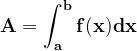 \dpi{120} \mathbf{A= \int_{a}^{b}f(x) dx}